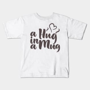 Hug In A Mug Kids T-Shirt